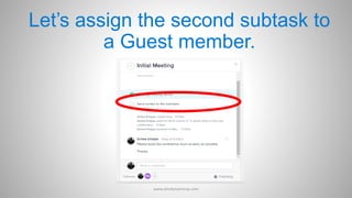 Let’s assign the second subtask to
a Guest member.
www.aimdynamicvp.com
 
