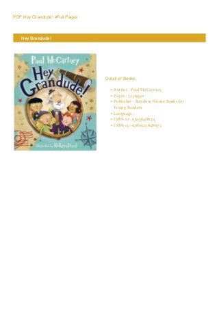PDF Hey Grandude! #Full Pages
Hey Grandude!
Detail of Books
Author : Paul McCartneyq
Pages : 32 pagesq
Publisher : Random House Books for
Young Readers
q
Language :q
ISBN-10 : 0525648674q
ISBN-13 : 9780525648673q
 