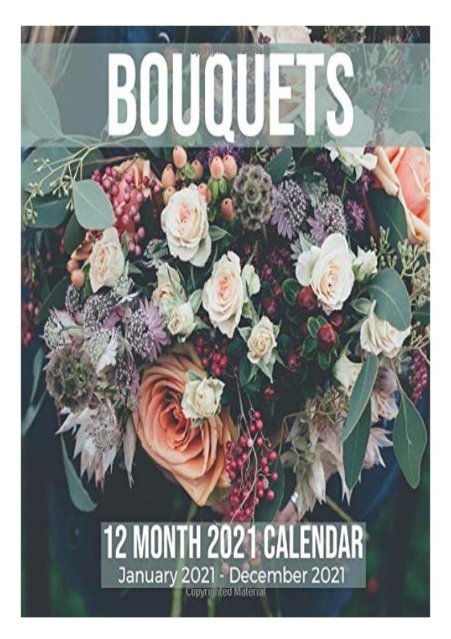 Pdf Bouquets 12 Month 2021 Calendar January 2021 December 2021 Wedd