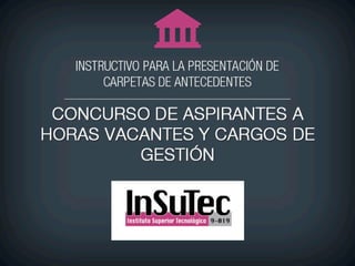 INSTRUCTIVO PARA LA PRESENTACIÓN DE CARPETAS DE ANTECEDENTES // IES Nº 9-019 //