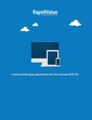 [Type the document title]
Creating and Managing Append Blob with Azure Storage REST API
 