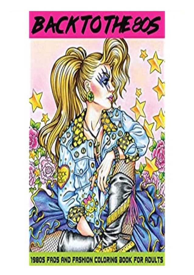 Download Pdf Download Back To The 80s 1980s Fads And Fashion Coloring Book A