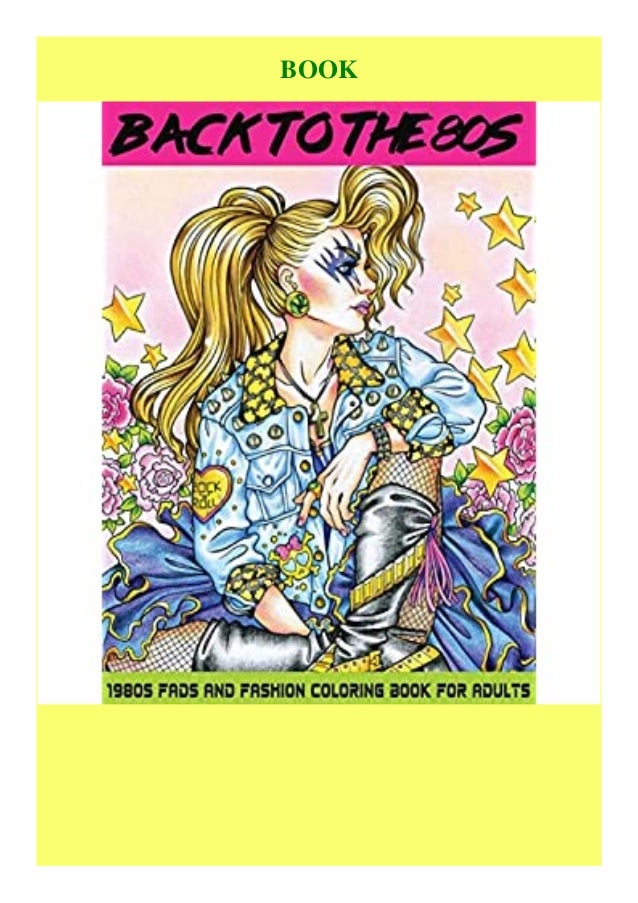 Download Pdf Download Back To The 80s 1980s Fads And Fashion Coloring Book A