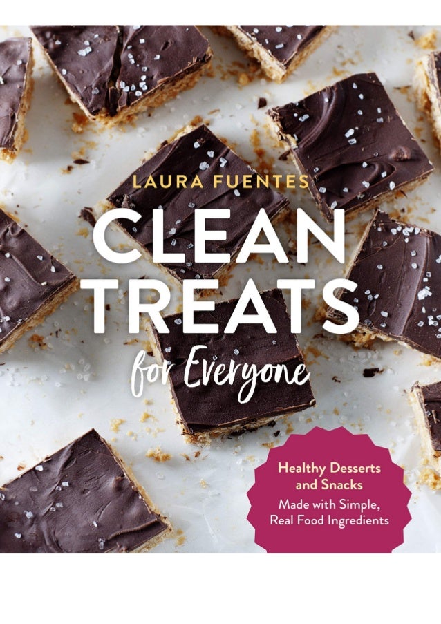 Pdf Download Clean Treats For Everyone Healthy Desserts And Snacks Ma