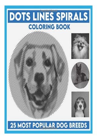 Download Pdf Download Dots Lines Spirals Coloring Book 25 Most Popular Dog Bre