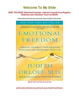 Welcome To My Slide
NOW YOU READ Emotional Freedom: Liberate Yourself from Negative
Emotions and Transform Your Life BOOK
pdf-booklet pdf-book-buy pdf-book-class-8 d&d3.5-pdf-books
#BEST SELLER ON 2018-2019#
pdf-booklet pdf-book-buy pdf-book-class-8 d&d3.5-pdf-books
 