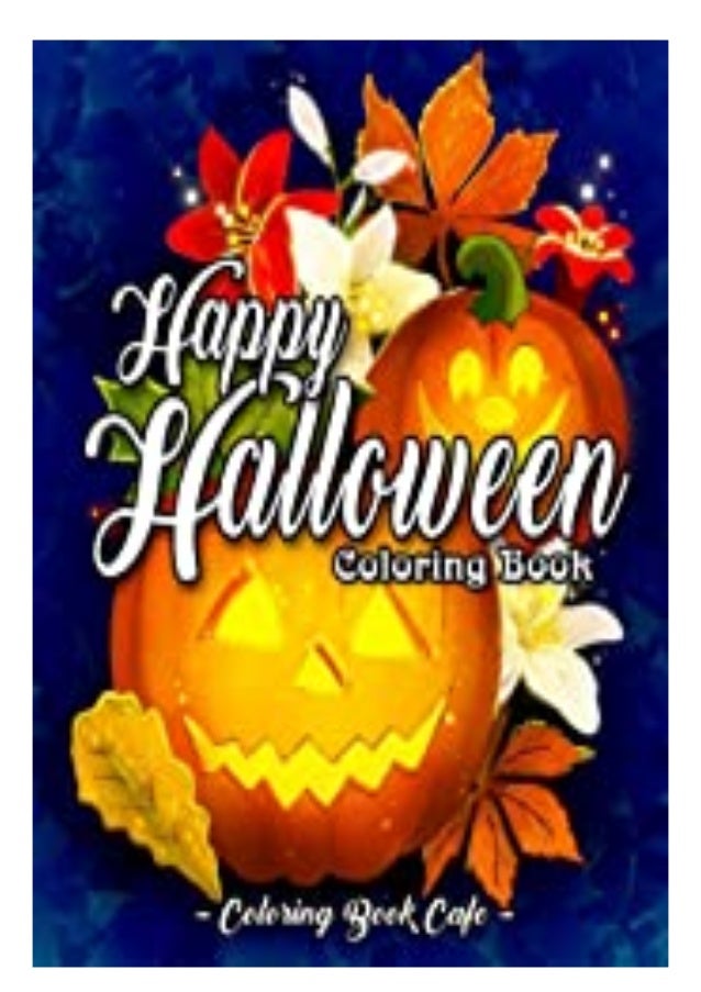 Download Pdf Download Happy Halloween Coloring Book An Adult Coloring Book Fea