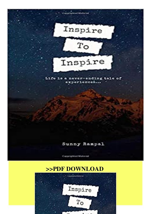 Pdf Download Inspire To Inspire Life Is A Never Ending Tale Of Experi Pdf Download Inspire To Inspire Life Is A Never Ending Tale Of Experi
