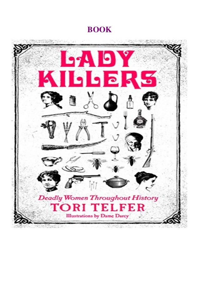 Pdf Download Lady Killers Deadly Women Throughout History Unlimited