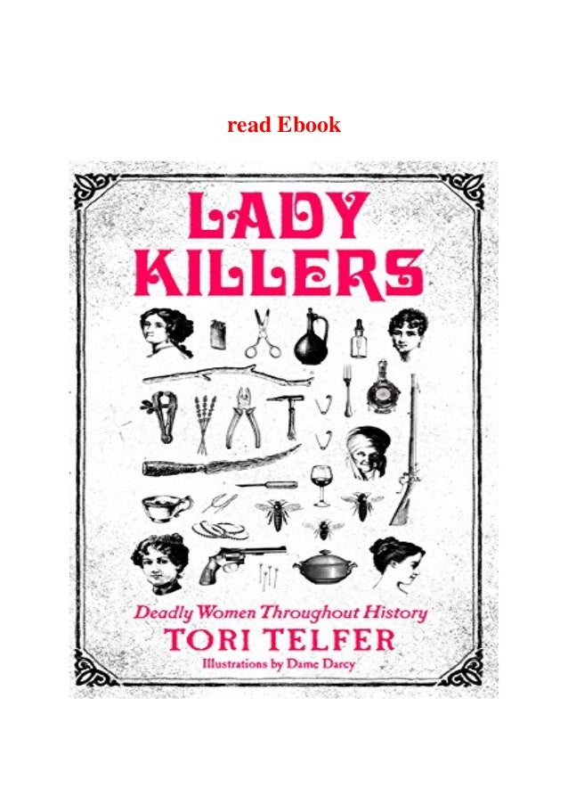 Lady Killers Deadly Women Throughout History Download Free Ebook