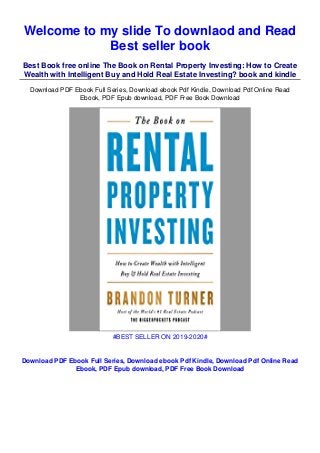 Welcome to my slide To downlaod and Read
Best seller book
Best Book free online The Book on Rental Property Investing: How to Create
Wealth with Intelligent Buy and Hold Real Estate Investing? book and kindle
Download PDF Ebook Full Series, Download ebook Pdf Kindle, Download Pdf Online Read
Ebook, PDF Epub download, PDF Free Book Download
#BEST SELLER ON 2019-2020#
Download PDF Ebook Full Series, Download ebook Pdf Kindle, Download Pdf Online Read
Ebook, PDF Epub download, PDF Free Book Download
 