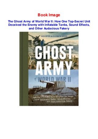 Pdf Download The Ghost Army Of World War Ii How One Top Secret Uni