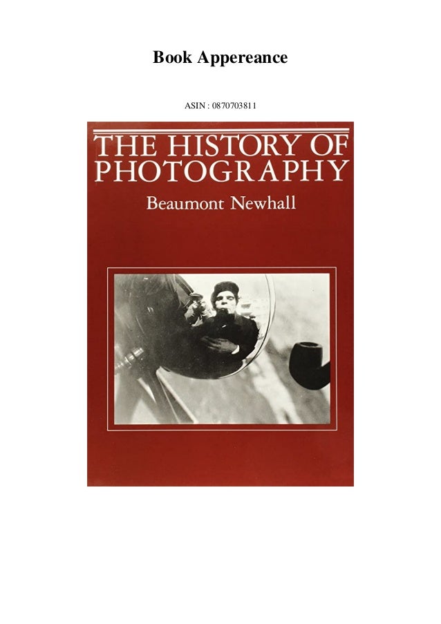 Pdf Download The History Of Photography From 1839 To The Present For