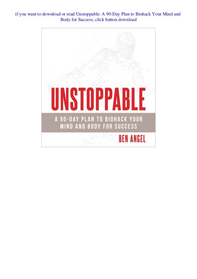 Pdf Download Unstoppable A 90 Day Plan To Biohack Your Mind And Body