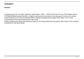 ~!PDF ~^EPub The Titan's Curse: The Graphic Novel TXT,PDF,EPUB~!PDF ~^EPub The Titan's Curse: The Graphic Novel TXT,PDF,EPUB
MARGARETMARGARET
ReviewReview
A special grace for me when reading a book titled ~!PDF ~^EPub The Titan's Curse: The Graphic NovelA special grace for me when reading a book titled ~!PDF ~^EPub The Titan's Curse: The Graphic Novel
TXT,PDF,EPUB by Robert Venditti. I highly recommend to the vast circles because I think a very lovingTXT,PDF,EPUB by Robert Venditti. I highly recommend to the vast circles because I think a very loving
world of literacy can only be amazed when reading out page by the page of this book. As if I wereworld of literacy can only be amazed when reading out page by the page of this book. As if I were
contributing to the world portrayed in this book.contributing to the world portrayed in this book.
Really amazing this book. Interesting enough for all circles both old and young. Also many of the materialReally amazing this book. Interesting enough for all circles both old and young. Also many of the material
presented in this book sheet.presented in this book sheet.
9 / 159 / 15
 