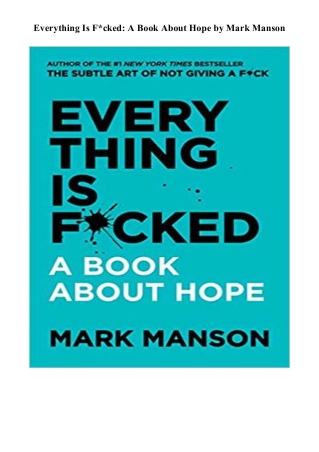 Pdf Everything Is F Cked A Book About Hope Mark Manson Pdf Everything Is F Cked A Book About Hope Mark Manson