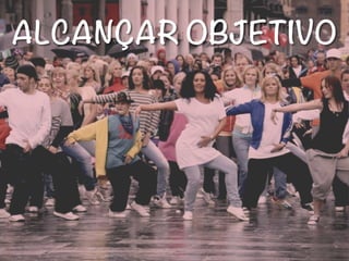 ALCANÇAR OBJETIVO
 