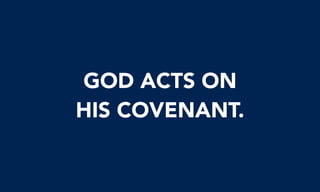 GOD ACTS ON
HIS COVENANT.