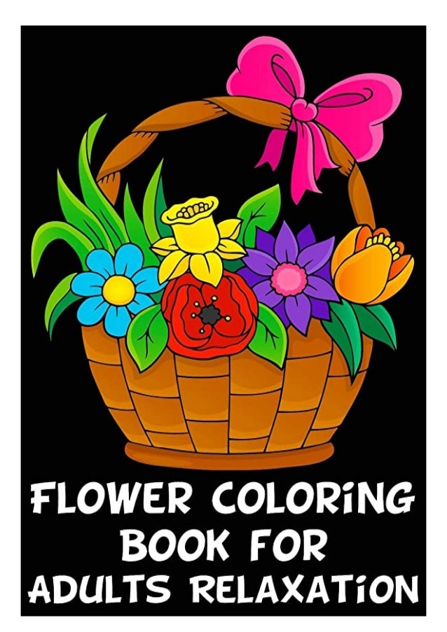 Download Pdf Flower Coloring Books For Adults Relaxation Adult Coloring Book F