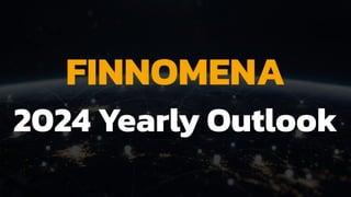 FINNOMENA
2024 Yearly Outlook
 