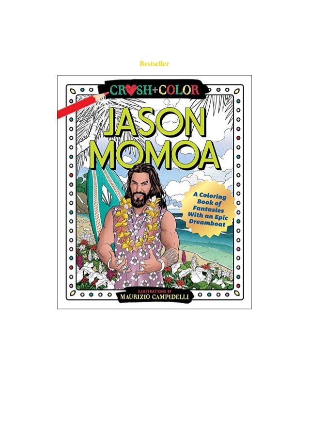 Download Pdf Free Download Crush And Color Jason Momoa A Coloring Book Of Fant