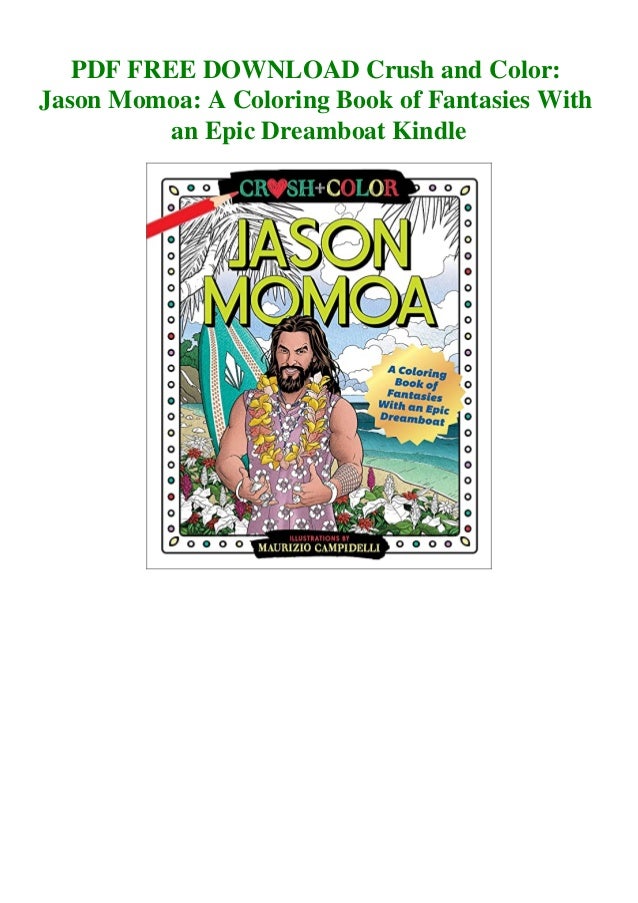 Download Pdf Free Download Crush And Color Jason Momoa A Coloring Book Of Fant