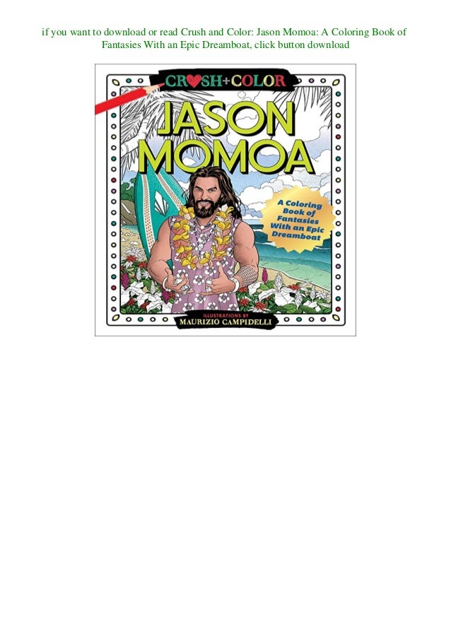 Download Pdf Free Download Crush And Color Jason Momoa A Coloring Book Of Fant
