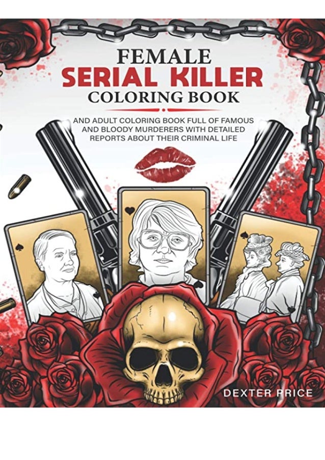 Download Pdf Free Download Female Serial Killer Coloring Book An Adult Colorin