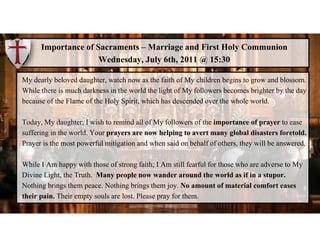 Importance of Sacraments – Marriage and First Holy Communion
Wednesday, July 6th, 2011 @ 15:30
My dearly beloved daughter,...