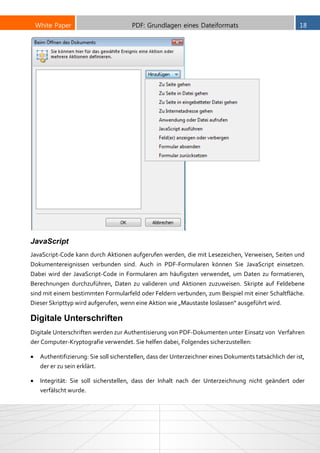 White Paper PDF: Grundlagen eines Dateiformats 18
JavaScript
JavaScript-Code kann durch Aktionen aufgerufen werden, die mi...
