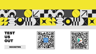 TEST
US
OUT
ROCKETWS
 