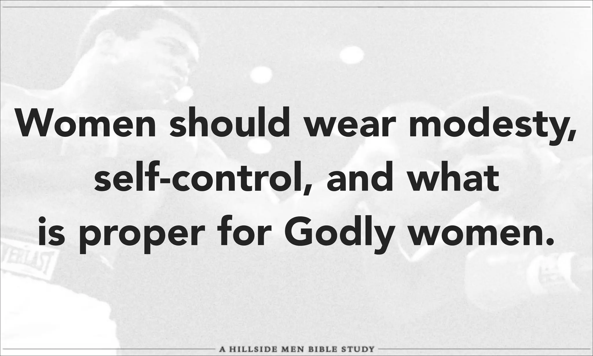 Women should wear modesty,
self-control, and what
is proper for Godly women.

 