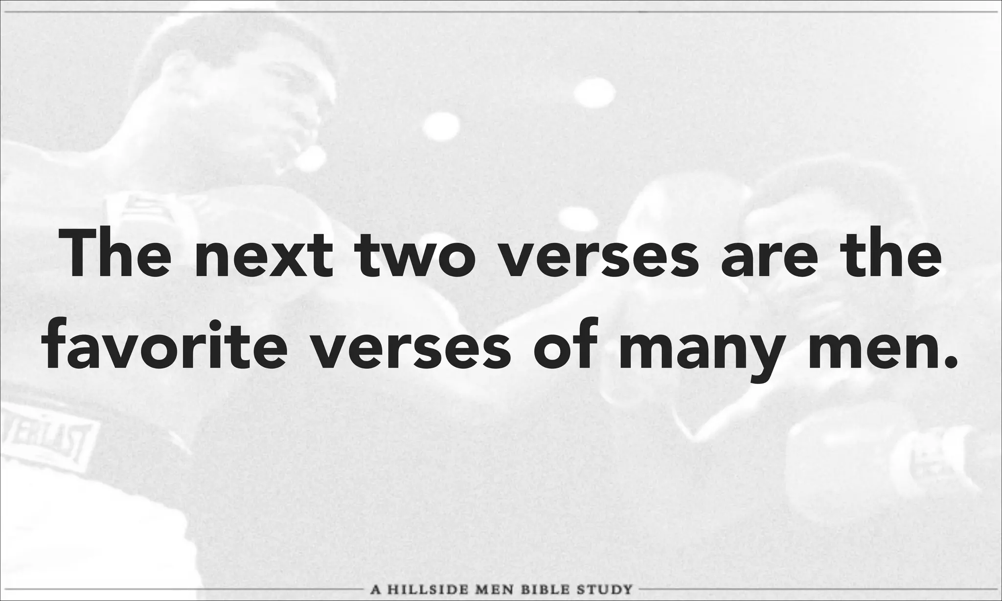 The next two verses are the
favorite verses of many men.

 