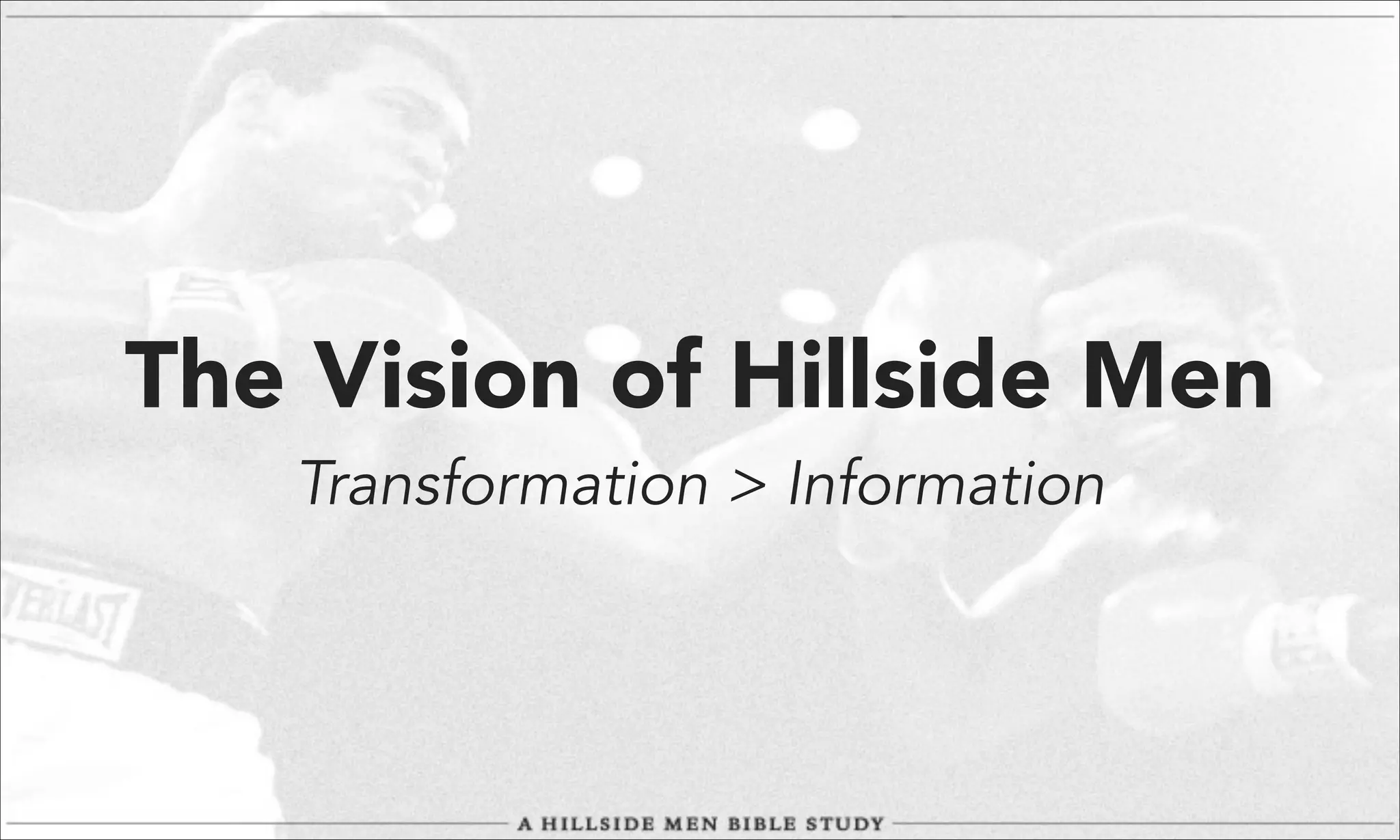 The Vision of Hillside Men
Transformation > Information

 