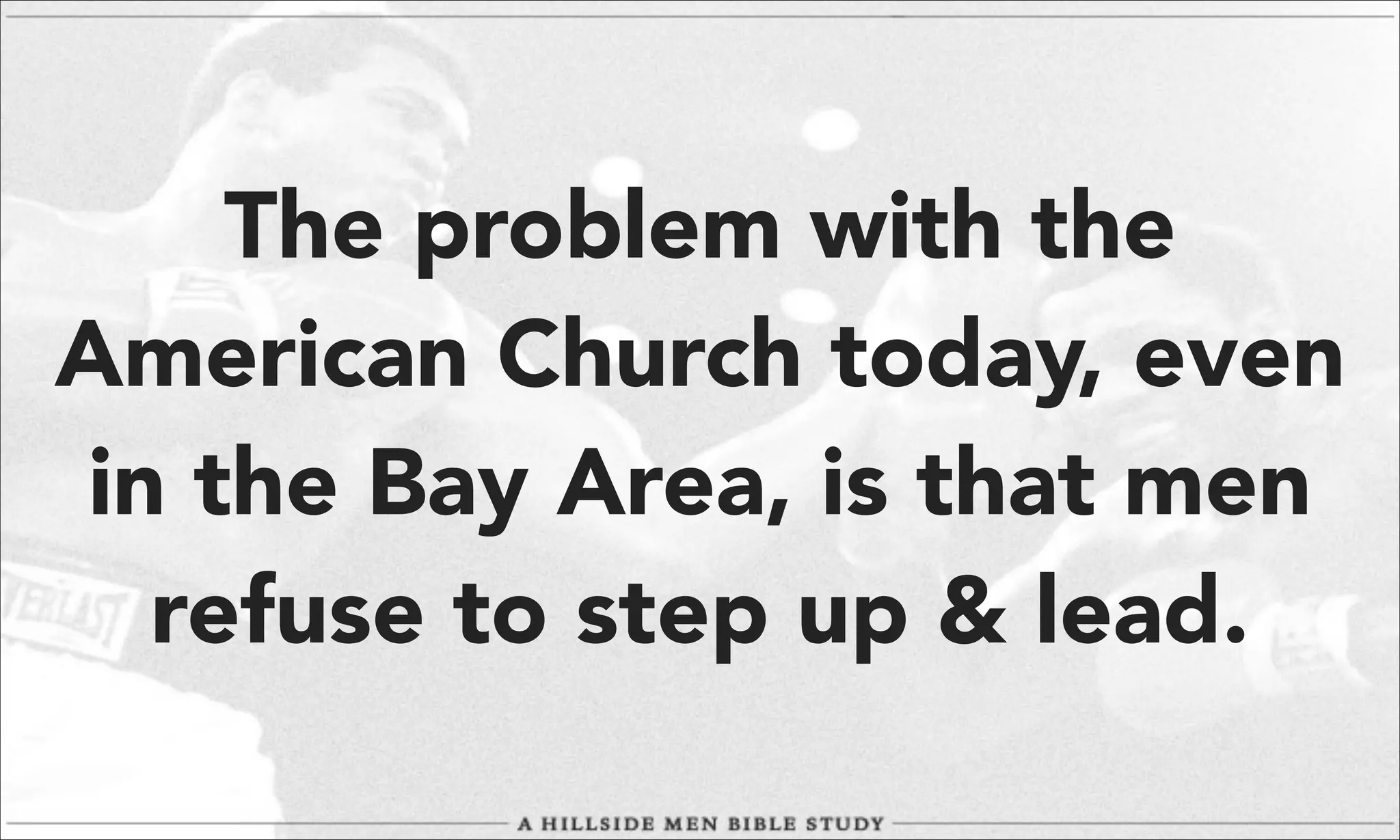 The problem with the
American Church today, even
in the Bay Area, is that men
refuse to step up & lead.

 