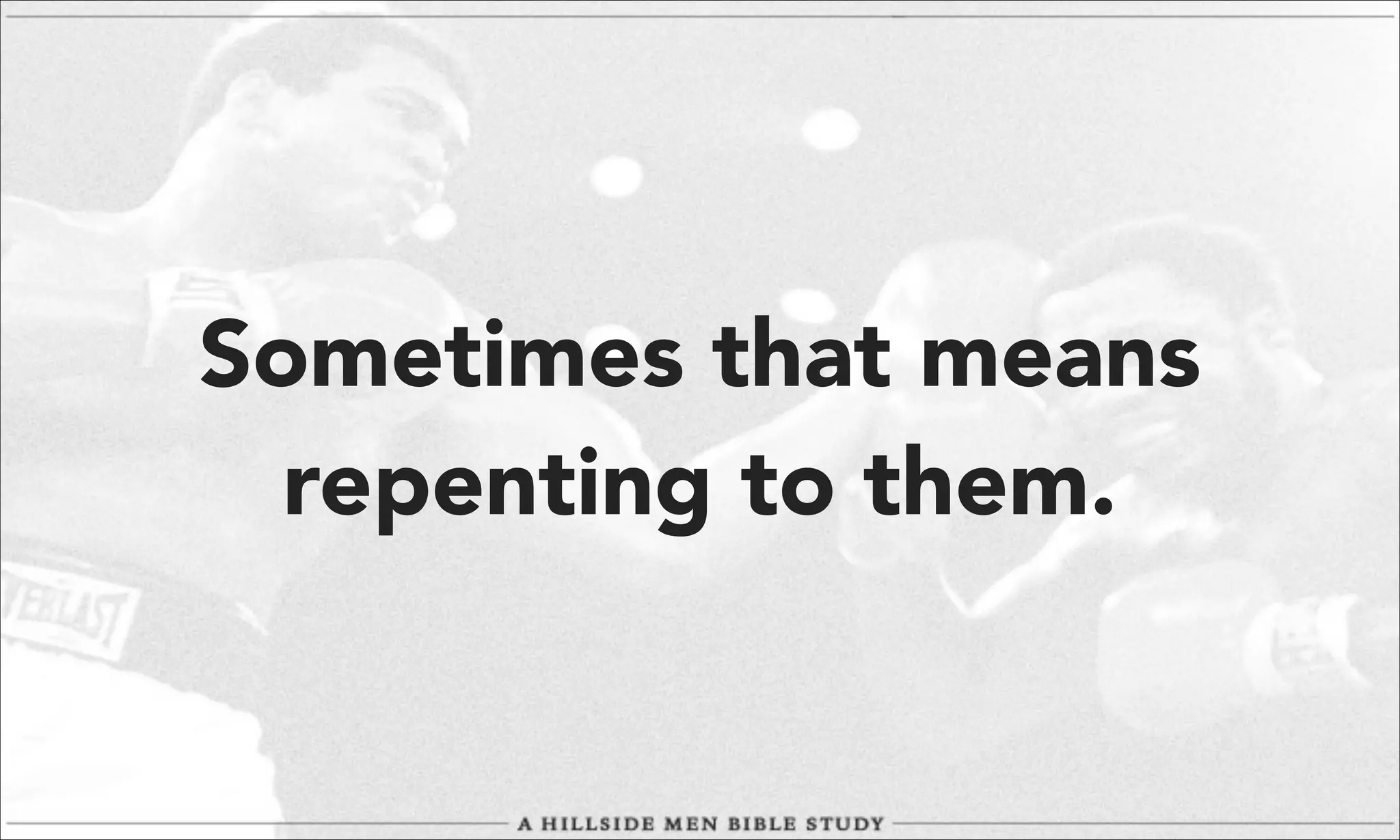 Sometimes that means
repenting to them.

 