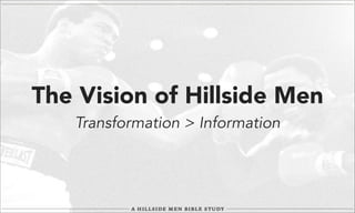 The Vision of Hillside Men
Transformation > Information

 