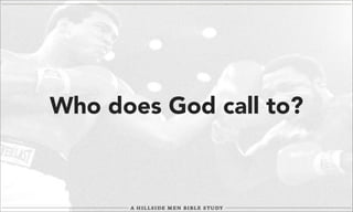 Who does God call to?

 