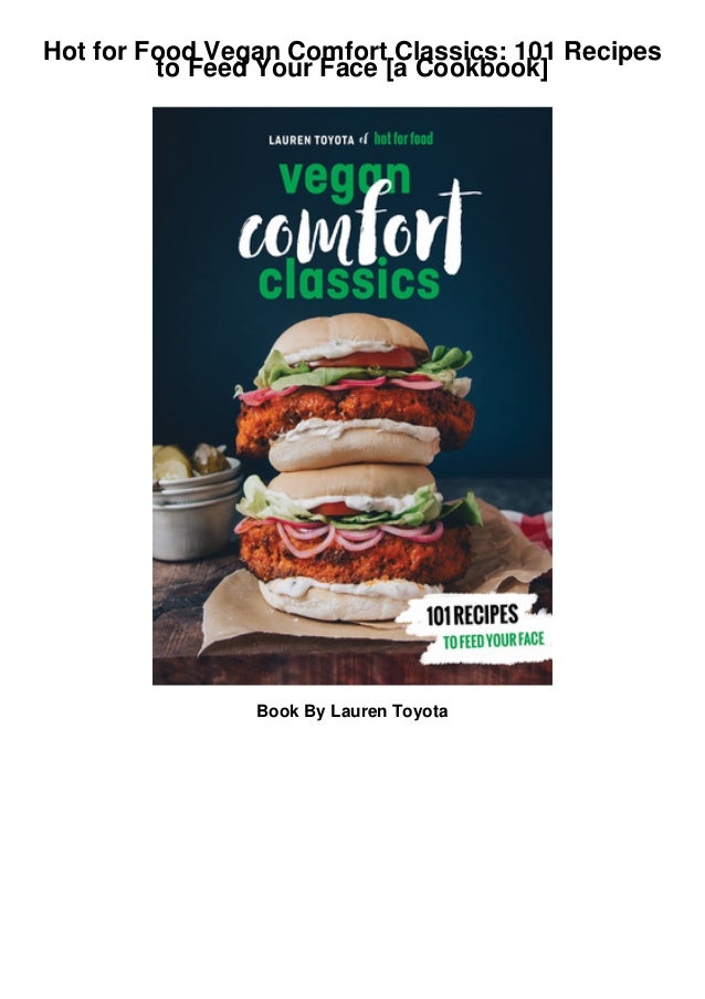 Pdf Hot For Food Vegan Comfort Classics 101 Recipes To Feed You