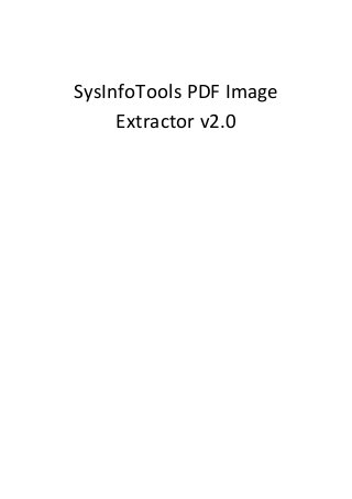 SysInfoTools PDF Image
     Extractor v2.0
 
