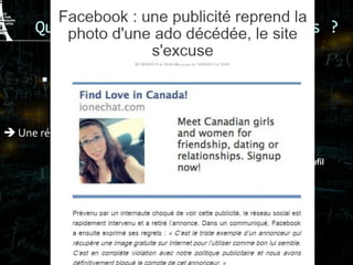 Que laissons-nous derrière nous ?
 Pourquoi Facebook conserve-t-il toutes ces
données ?
 Une réponse qui tient au modèle commercial duWeb !
 A terme, chacun doit avoir « son propre internet », un internet « profil
centré » et des publicités qui sont propres à son utilisateur.
 Cela passe par une collecte massive de données.
 