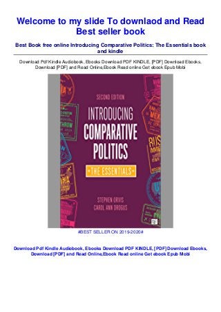 Welcome to my slide To downlaod and Read
Best seller book
Best Book free online Introducing Comparative Politics: The Essentials book
and kindle
Download Pdf Kindle Audiobook, Ebooks Download PDF KINDLE, [PDF] Download Ebooks,
Download [PDF] and Read Online,Ebook Read online Get ebook Epub Mobi
#BEST SELLER ON 2019-2020#
Download Pdf Kindle Audiobook, Ebooks Download PDF KINDLE, [PDF] Download Ebooks,
Download [PDF] and Read Online,Ebook Read online Get ebook Epub Mobi
 