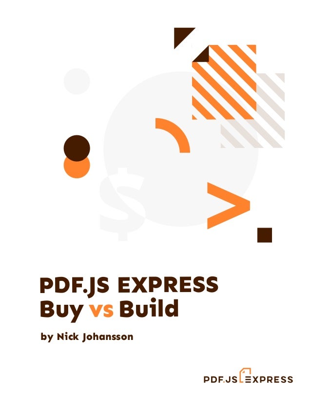 PDF.JS EXPRESS
Buy vs Build
by Nick Johansson
 