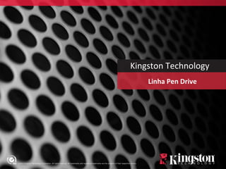 ©2012 Kingston Technology Corporation. All rights reserved. All trademarks and registered trademarks are the property of their respective owners.
Kingston Technology
Linha Pen Drive
 