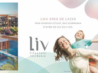 um A á rea de la z er
para diversos estilos, que acompan h a
o ritmo do seu dia a dia.
foto ilustrativa
 