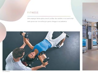 fitness
Um espaço feito para você cuidar da saúde e se exercitar
sem precisar se esforçar para chegar à academia.
foto ilustrativa
 