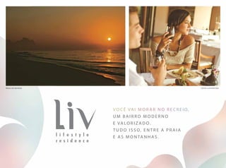 voc ê vai morar no recreio,
um bairro moderno
e valori z ado.
tudo isso, entre a praia
e as M ontan h as.
FOTOS ILUSTRATIVASPRAIA DO RECREIO
 