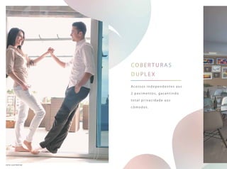 Acessos independentes aos
2 pavimentos, garantindo
total privacidade aos
cômodos.
Coberturas
duple x
foto ilustrativa
 