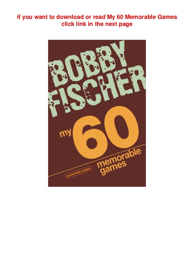 Pdf My 60 Memorable Games By Bobby Fischer Pdf Books