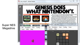 Super NES
Megadrive
 